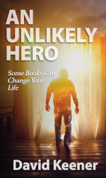 An Unlikely Hero: A Novelette by David Keener